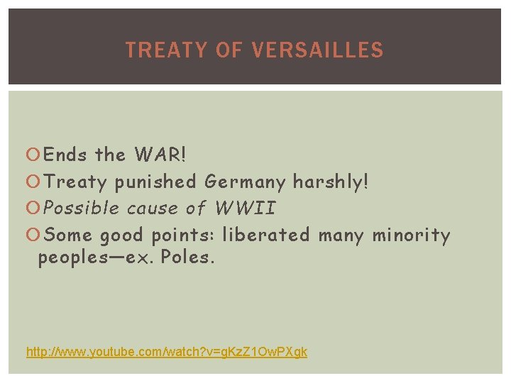 TREATY OF VERSAILLES Ends the WAR! Treaty punished Germany harshly! Possible cause of WWII