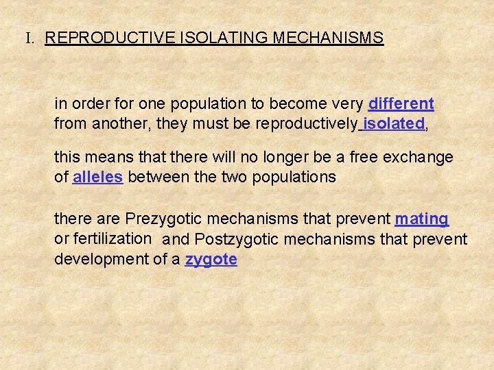 I. REPRODUCTIVE ISOLATING MECHANISMS in order for one population to become very different from