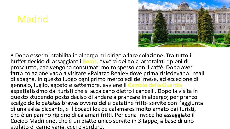 Madrid • Dopo essermi stabilita in albergo mi dirigo a fare colazione. Tra tutto