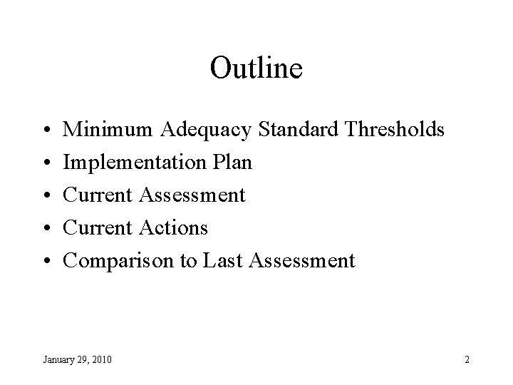 Outline • • • Minimum Adequacy Standard Thresholds Implementation Plan Current Assessment Current Actions