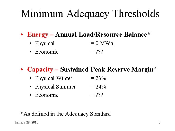 Minimum Adequacy Thresholds • Energy – Annual Load/Resource Balance* • Physical • Economic =