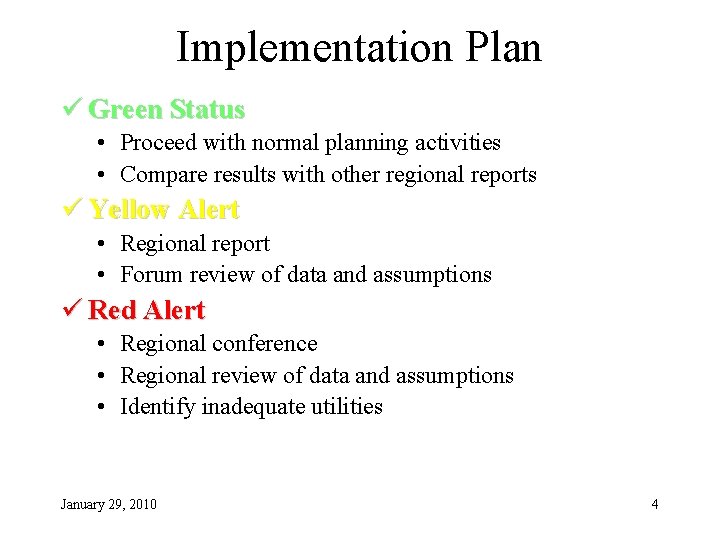 Implementation Plan ü Green Status • Proceed with normal planning activities • Compare results