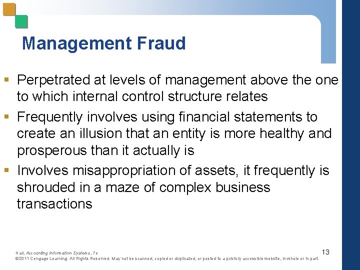 Management Fraud § Perpetrated at levels of management above the one to which internal