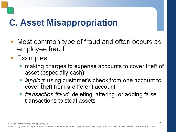 C. Asset Misappropriation § Most common type of fraud and often occurs as employee