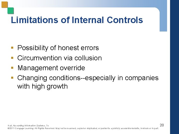 Limitations of Internal Controls § § Possibility of honest errors Circumvention via collusion Management