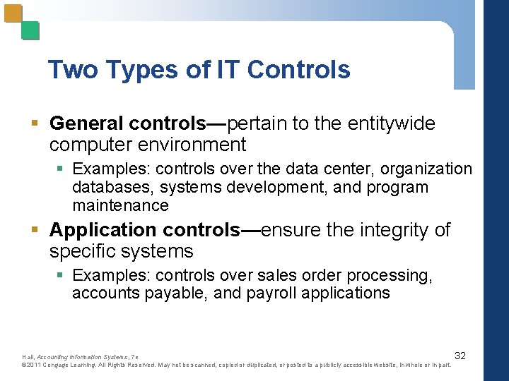 Two Types of IT Controls § General controls—pertain to the entitywide computer environment §