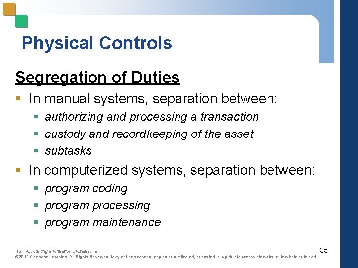 Physical Controls Segregation of Duties § In manual systems, separation between: § authorizing and