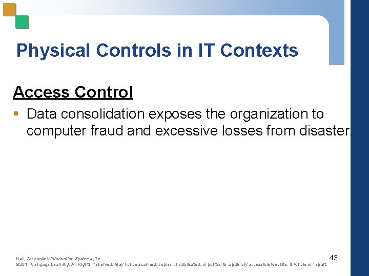Physical Controls in IT Contexts Access Control § Data consolidation exposes the organization to