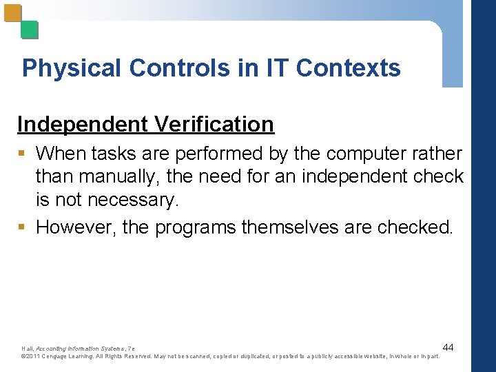 Physical Controls in IT Contexts Independent Verification § When tasks are performed by the