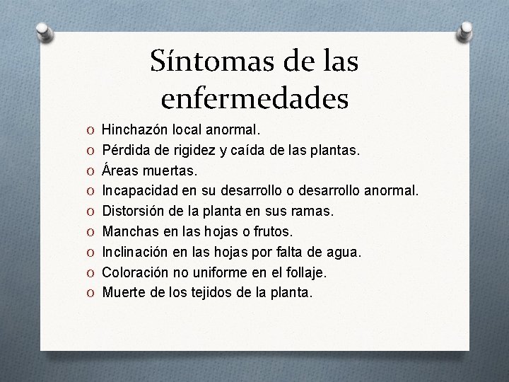 Síntomas de las enfermedades O Hinchazón local anormal. O Pérdida de rigidez y caída