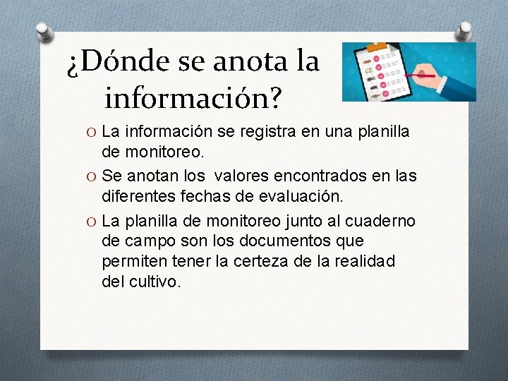 ¿Dónde se anota la información? O La información se registra en una planilla de