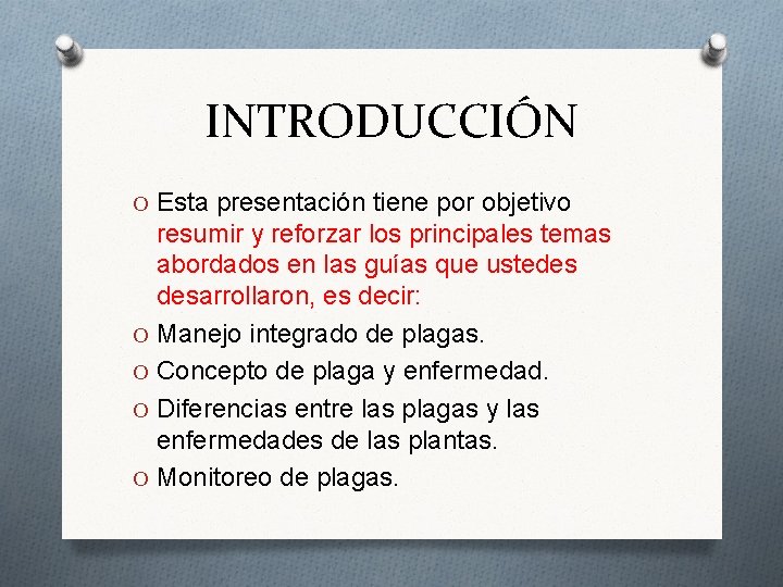 INTRODUCCIÓN O Esta presentación tiene por objetivo resumir y reforzar los principales temas abordados