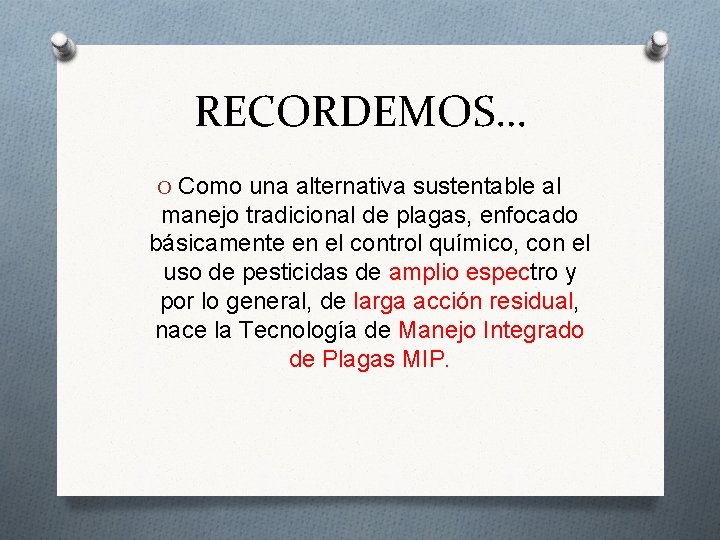 RECORDEMOS… O Como una alternativa sustentable al manejo tradicional de plagas, enfocado básicamente en