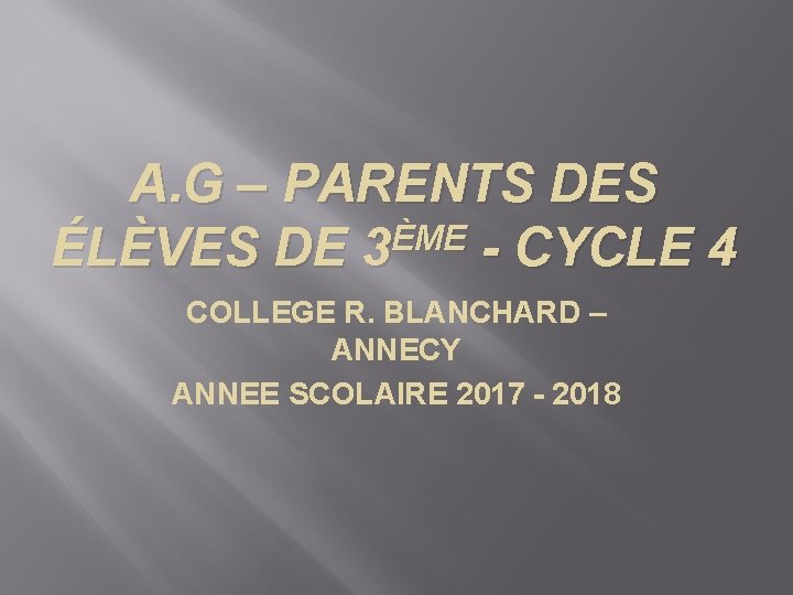 A. G – PARENTS DES ÈME ÉLÈVES DE 3 - CYCLE 4 COLLEGE R.