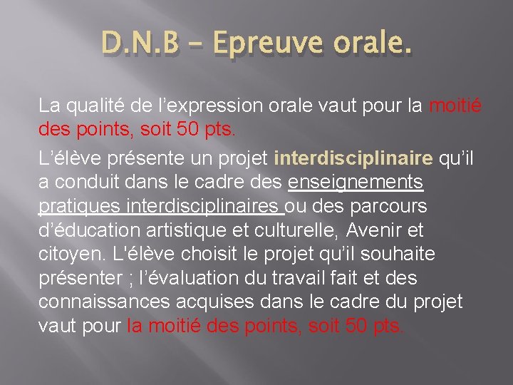 D. N. B – Epreuve orale. La qualité de l’expression orale vaut pour la