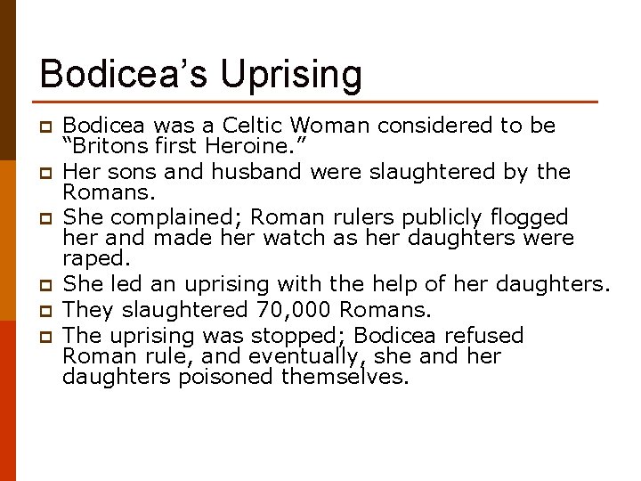Bodicea’s Uprising p p p Bodicea was a Celtic Woman considered to be “Britons