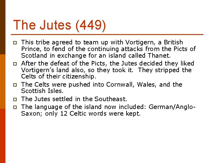 The Jutes (449) p p p This tribe agreed to team up with Vortigern,