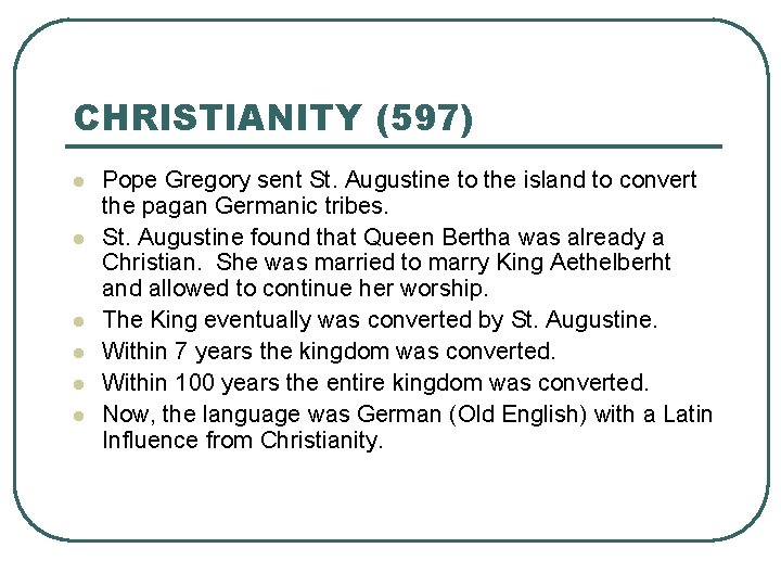 CHRISTIANITY (597) l l l Pope Gregory sent St. Augustine to the island to