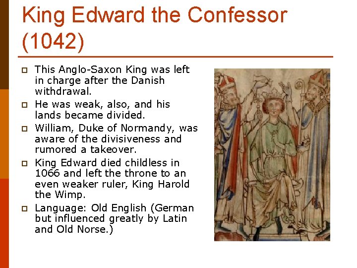 King Edward the Confessor (1042) p p p This Anglo-Saxon King was left in