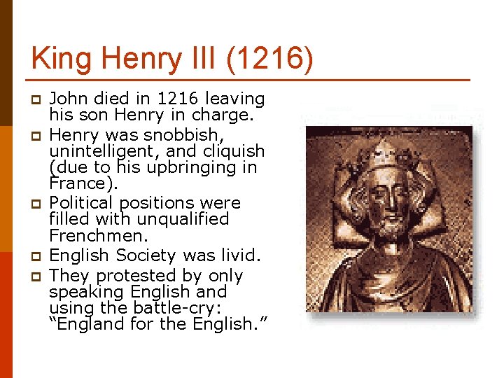 King Henry III (1216) p p p John died in 1216 leaving his son