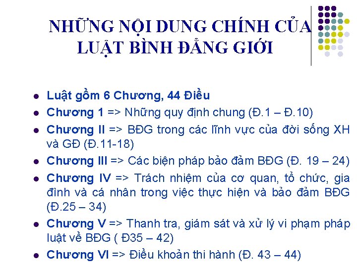 NHỮNG NỘI DUNG CHÍNH CỦA LUẬT BÌNH ĐẲNG GIỚI l l l l Luật