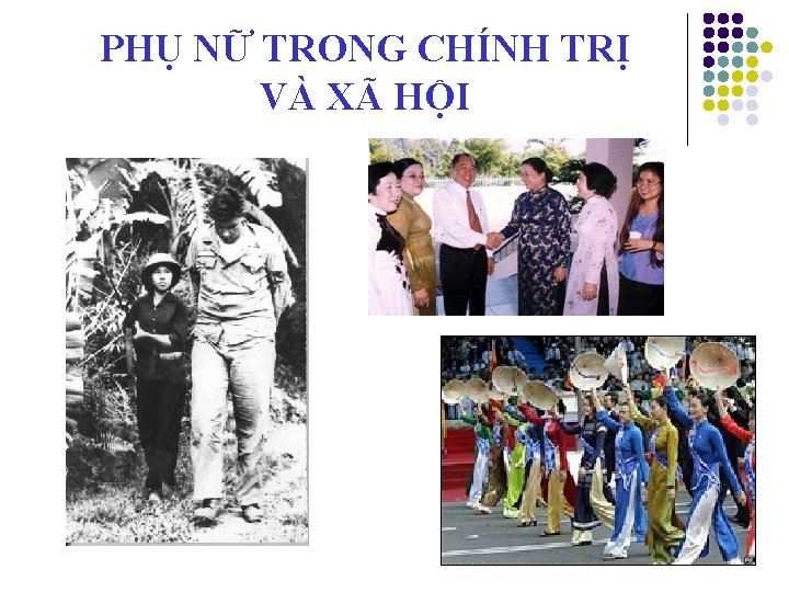 PHỤ NỮ TRONG CHÍNH TRỊ VÀ XÃ HỘI 