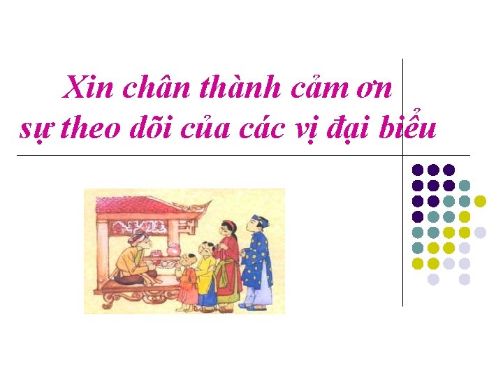 Xin chân thành cảm ơn sự theo dõi của các vị đại biểu 