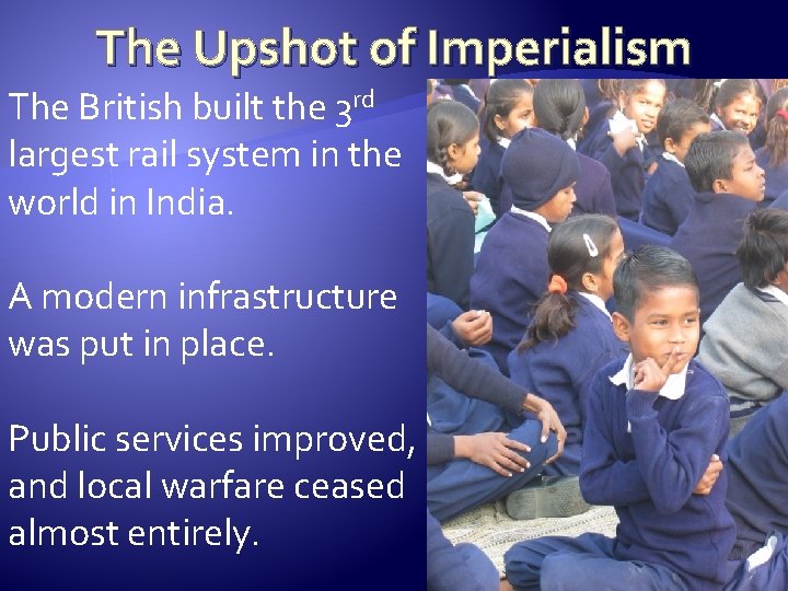The Upshot of Imperialism The British built the 3 rd largest rail system in