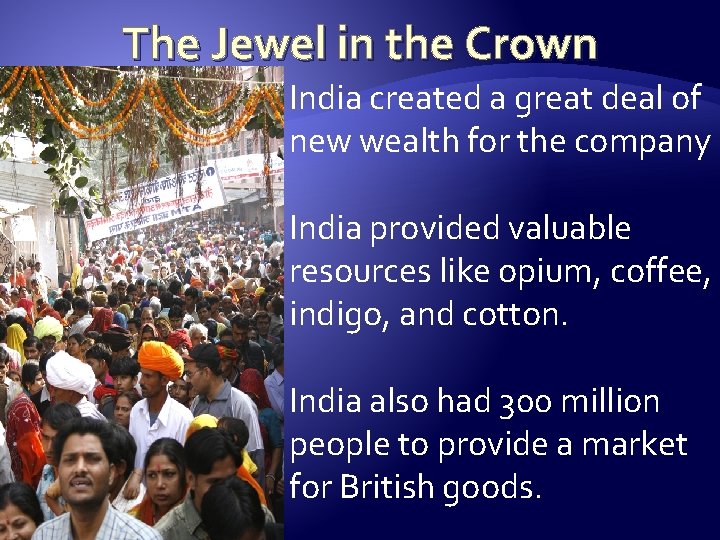 The Jewel in the Crown India created a great deal of new wealth for