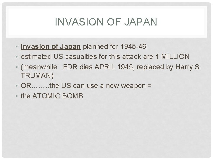 INVASION OF JAPAN • Invasion of Japan planned for 1945 -46: • estimated US