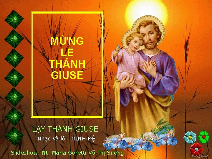 MỪNG LỄ THÁNH GIUSE LẠY THÁNH GIUSE Nhạc và lòi: MINH ĐỆ Slideshow: Nt.