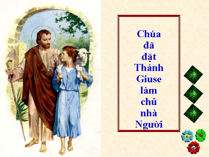 Chúa đã đặt Thánh Giuse làm chủ nhà Người 