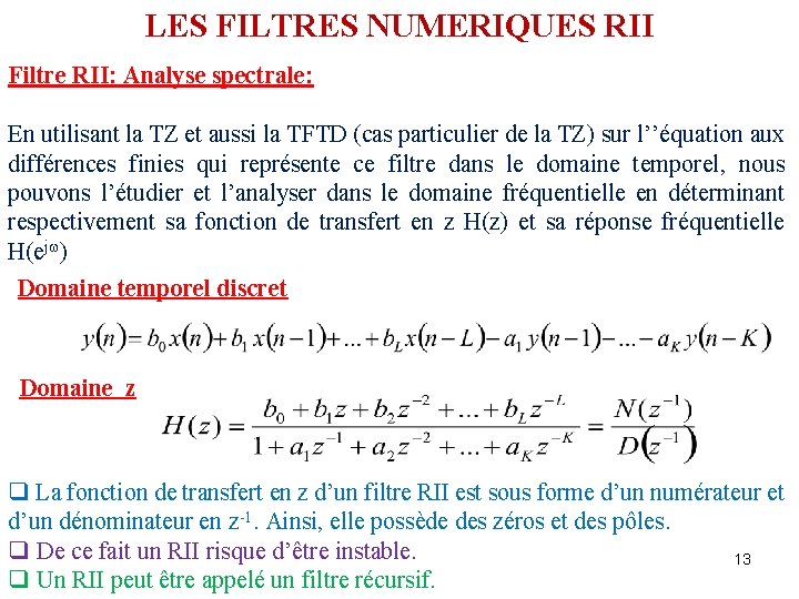 LES FILTRES NUMERIQUES RII Filtre RII: Analyse spectrale: En utilisant la TZ et aussi