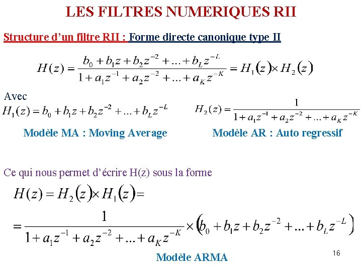LES FILTRES NUMERIQUES RII Structure d’un filtre RII : Forme directe canonique type II