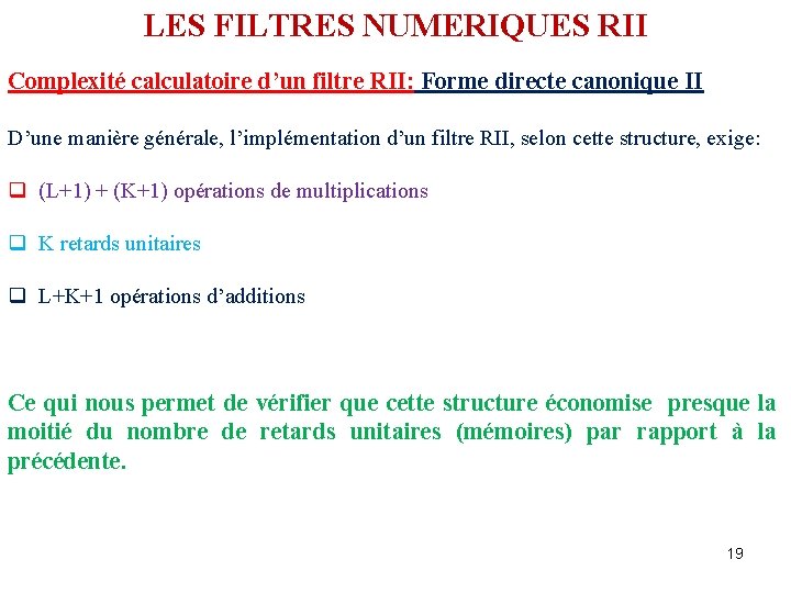 LES FILTRES NUMERIQUES RII Complexité calculatoire d’un filtre RII: Forme directe canonique II D’une