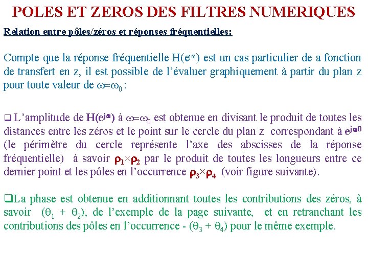 POLES ET ZEROS DES FILTRES NUMERIQUES Relation entre pôles/zéros et réponses fréquentielles: Compte que