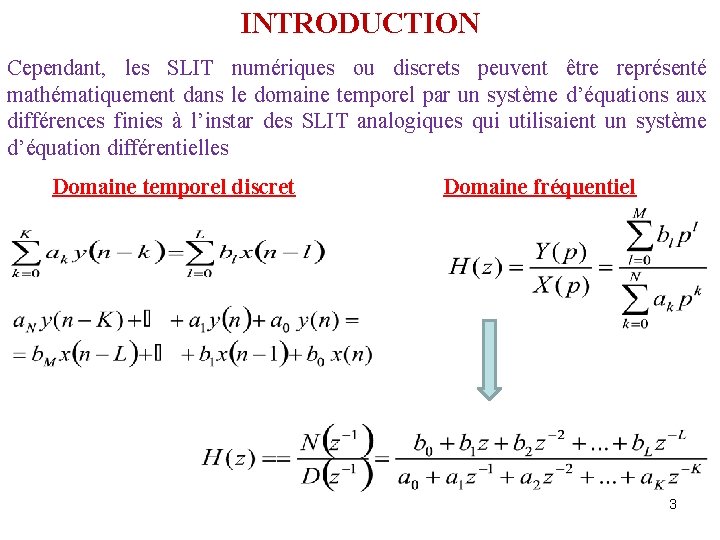 INTRODUCTION Cependant, les SLIT numériques ou discrets peuvent être représenté mathématiquement dans le domaine
