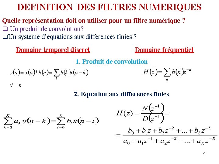 DEFINITION DES FILTRES NUMERIQUES Quelle représentation doit on utiliser pour un filtre numérique ?