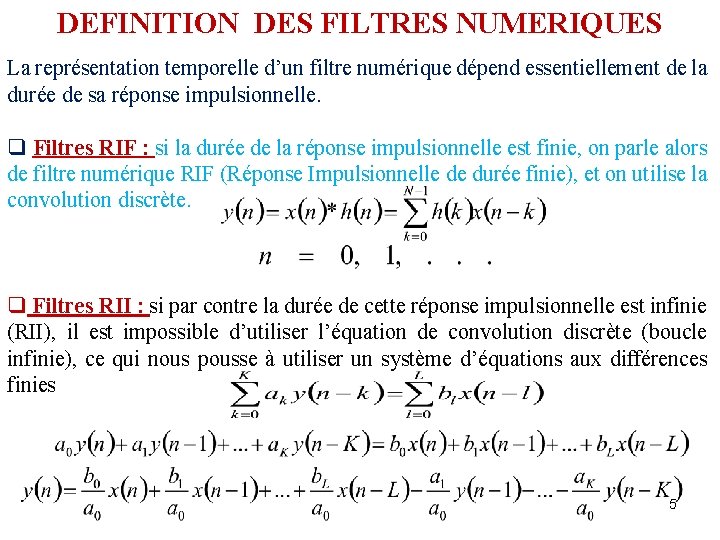 DEFINITION DES FILTRES NUMERIQUES La représentation temporelle d’un filtre numérique dépend essentiellement de la