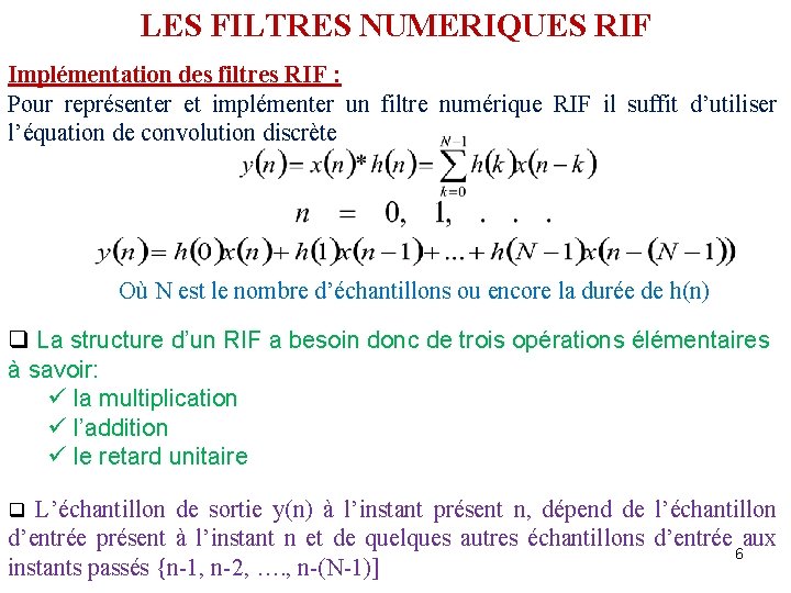 LES FILTRES NUMERIQUES RIF Implémentation des filtres RIF : Pour représenter et implémenter un