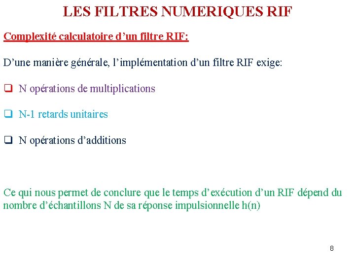 LES FILTRES NUMERIQUES RIF Complexité calculatoire d’un filtre RIF: D’une manière générale, l’implémentation d’un