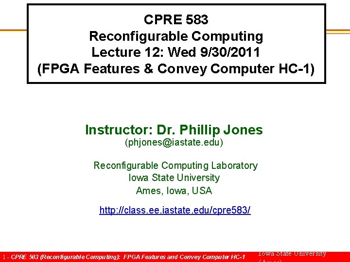 CPRE 583 Reconfigurable Computing Lecture 12: Wed 9/30/2011 (FPGA Features & Convey Computer HC-1)