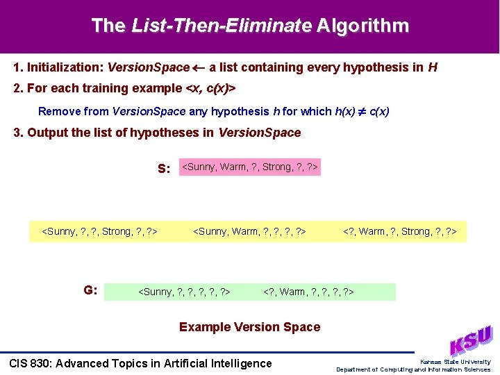 The List-Then-Eliminate Algorithm 1. Initialization: Version. Space a list containing every hypothesis in H