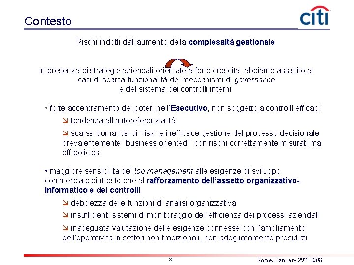 Contesto Rischi indotti dall’aumento della complessità gestionale in presenza di strategie aziendali orientate a