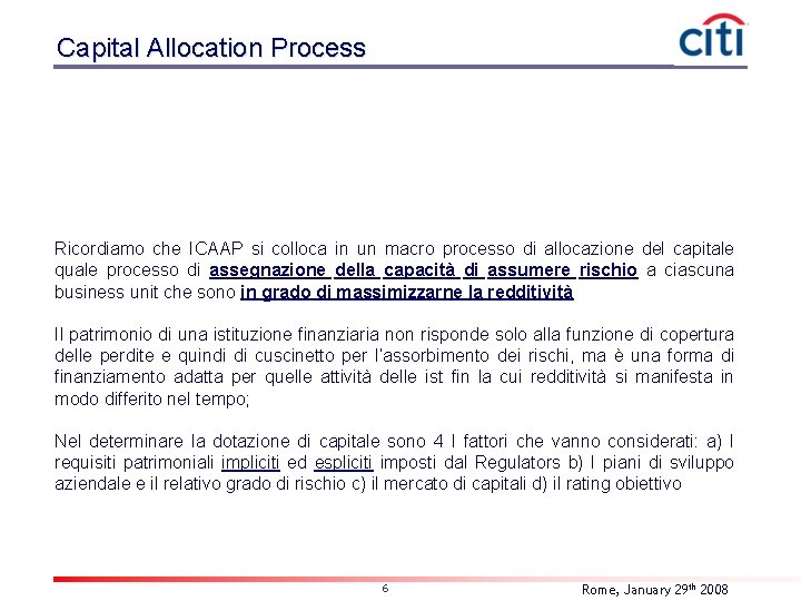 Capital Allocation Process Ricordiamo che ICAAP si colloca in un macro processo di allocazione