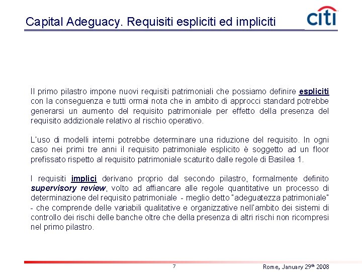 Capital Adeguacy. Requisiti espliciti ed impliciti Il primo pilastro impone nuovi requisiti patrimoniali che