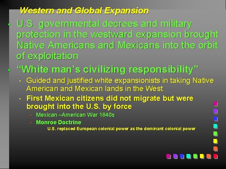 Western and Global Expansion • • U. S. governmental decrees and military protection in