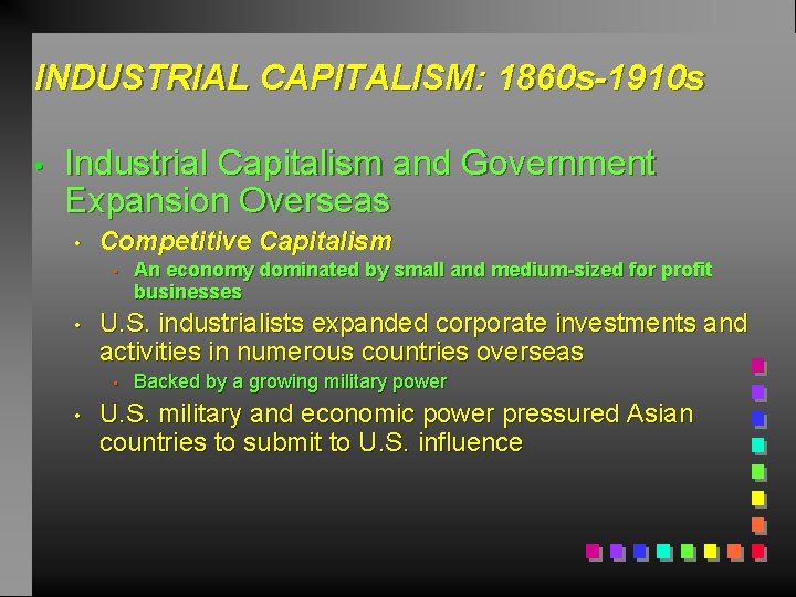 INDUSTRIAL CAPITALISM: 1860 s-1910 s • Industrial Capitalism and Government Expansion Overseas • Competitive