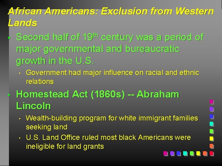African Americans: Exclusion from Western Lands • Second half of 19 th century was