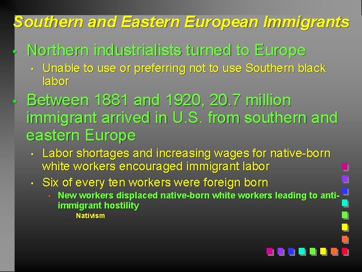 Southern and Eastern European Immigrants • Northern industrialists turned to Europe • • Unable